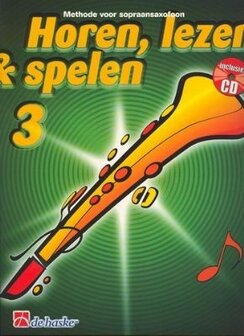 horen, lezen &amp; spelen methode voor sopraansaxofoon Incl. CD, deel 1, 2 of 3